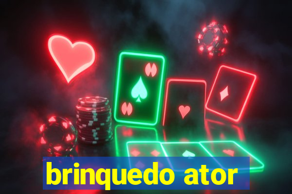 brinquedo ator